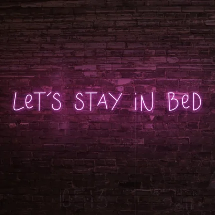 Lets Stay In Bed Neon Yazı